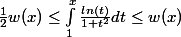 \frac{1}{2}w(x)\leq{\int^{x}_{1}\frac{ln(t)}{1+t^{2}}dt}\leq{w(x)}